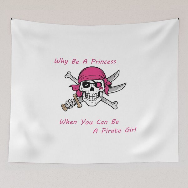 Item preview, Why Be A Princess When You Can Be A Pirate Girl designed and sold by RedCircleArt.
