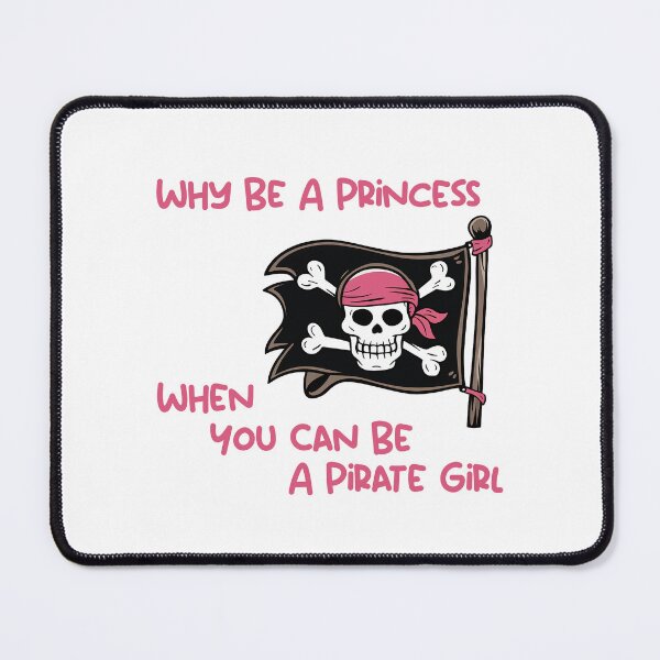 Item preview, Why Be A Princess When You Can Be A Pirate Girl designed and sold by RedCircleArt.