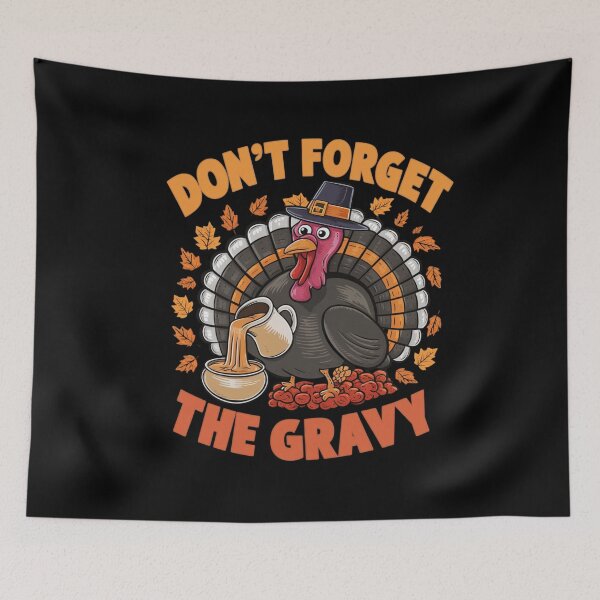 Item preview, Funny Thanksgiving Turkey Don't Forget The Gravy designed and sold by Hananiah Merch.