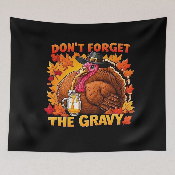Item preview, Don't Forget The Gravy Funny Turkey Thanksgiving Humor designed and sold by Hananiah Merch.