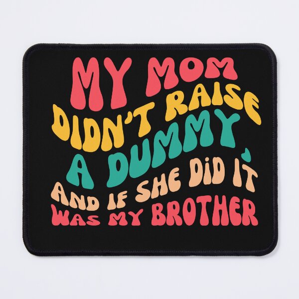 Item preview, Funny Retro My Mom Didn't Raise A  Dummy designed and sold by AlienOccupation.