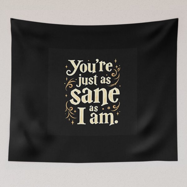 Item preview, You're Just as Sane as I am - Quotes designed and sold by dsxclothing.