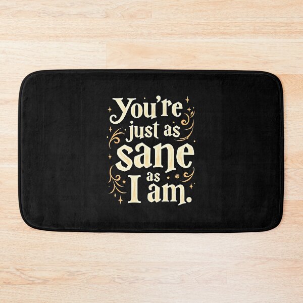 Item preview, You're Just as Sane as I am - Quotes designed and sold by dsxclothing.