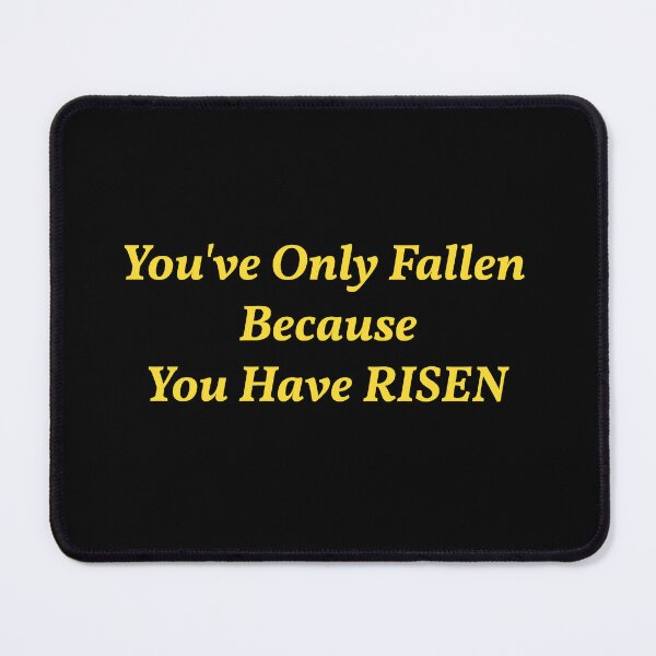 Item preview, You've Only Fallen Because You Have Risen designed and sold by KATKattalestv.