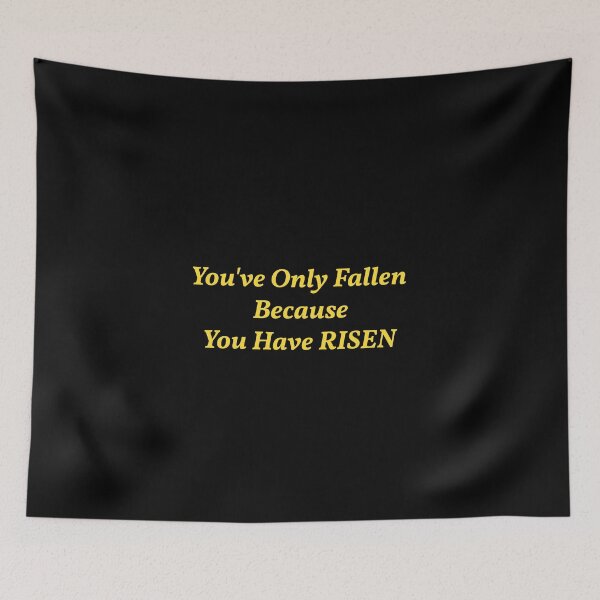 Item preview, You've Only Fallen Because You Have Risen  designed and sold by KATKattalestv.