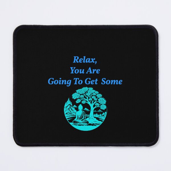 Item preview, Relax You Are Going To Get Some designed and sold by KATKattalestv.