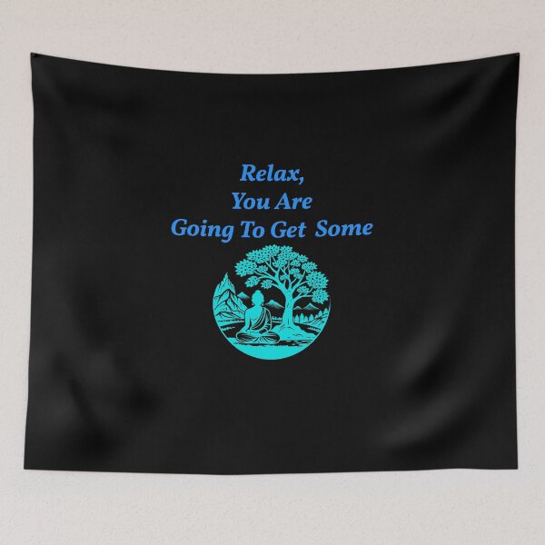 Item preview, Relax You Are Going To Get Some designed and sold by KATKattalestv.