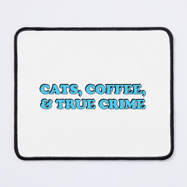 Item preview, Cats, Coffee, And True Crime Podcasts  - True Crime Podcast designed and sold by Inspirationmotivation.