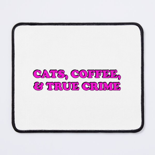 Item preview, Cats, Coffee, And True Crime Podcasts  - True Crime Podcast designed and sold by Inspirationmotivation.