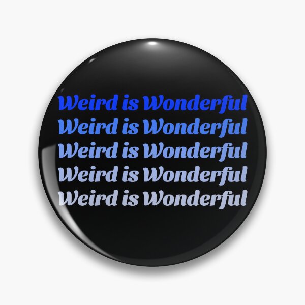 Item preview, Weird is Wonderful designed and sold by LewpyG.