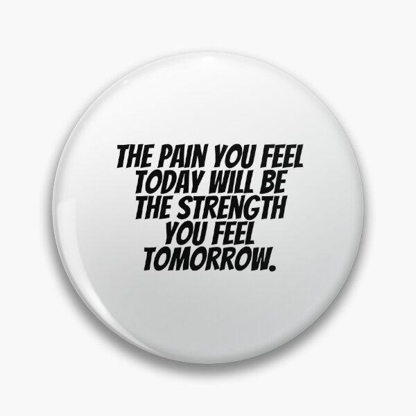 Item preview, The Pain You Feel Today Will Be The Strength You Feel Tomorrow.  designed and sold by CharmStudio.