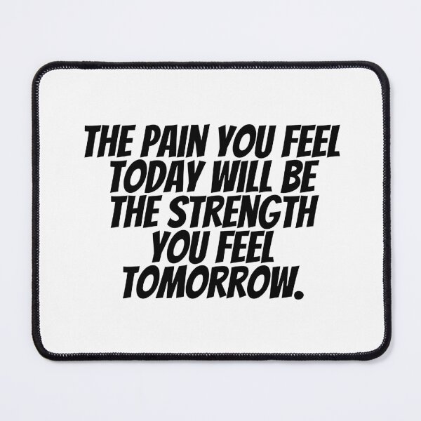 Item preview, The Pain You Feel Today Will Be The Strength You Feel Tomorrow.  designed and sold by CharmStudio.
