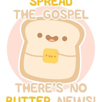 Artwork thumbnail, Spread The Gospel, There's No Butter News! by NoodleWarrior