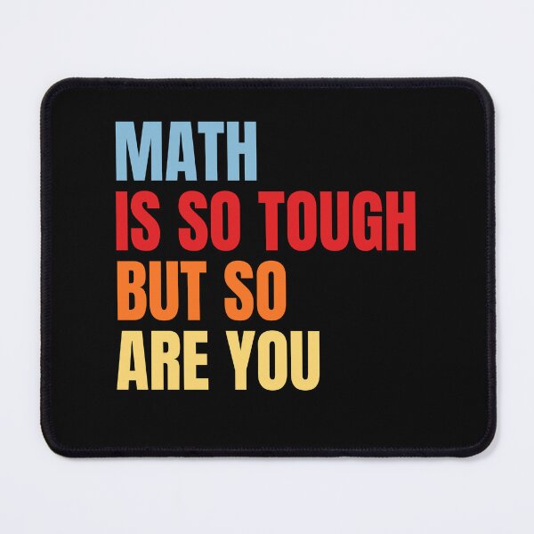 Item preview, Math is So Tough But So Are You Inspirational Math designed and sold by MouDantArts.