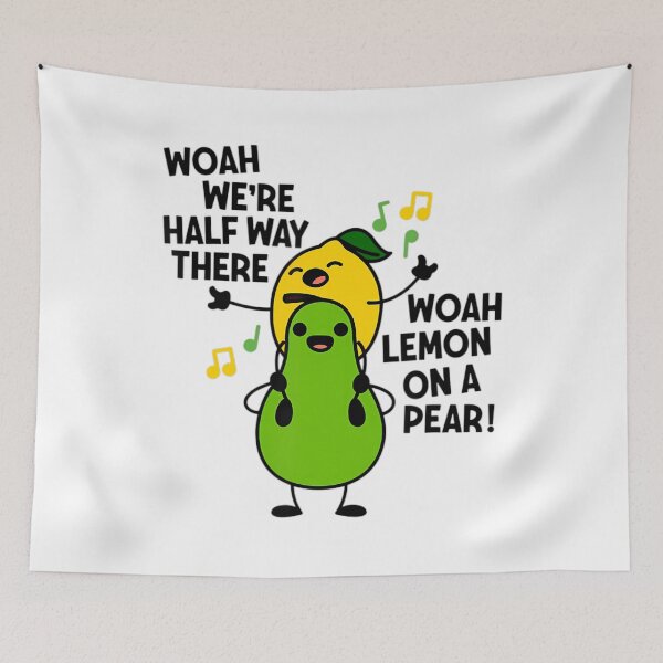 Item preview, Woah We're Half Way There Woah Lemon On A Pear designed and sold by SHARON COUNTS.
