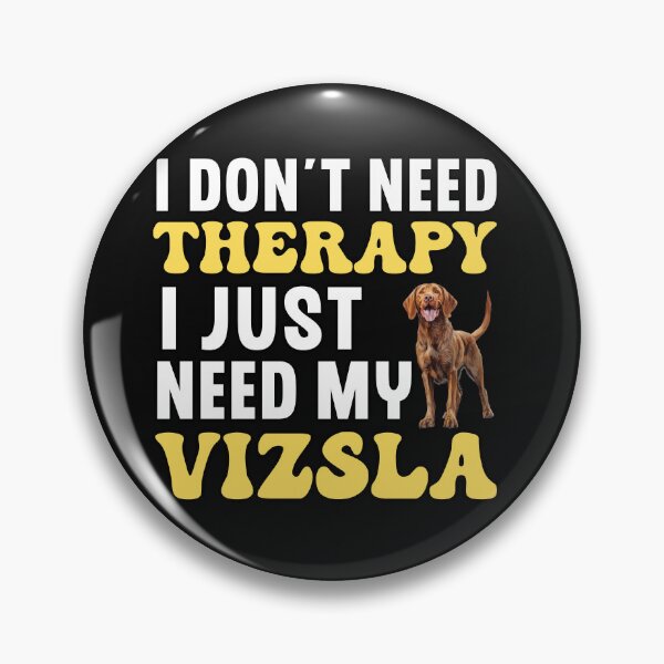 Item preview, I Don't Need Therapy I Just Need My Vizsla designed and sold by TheAnimalZ00.