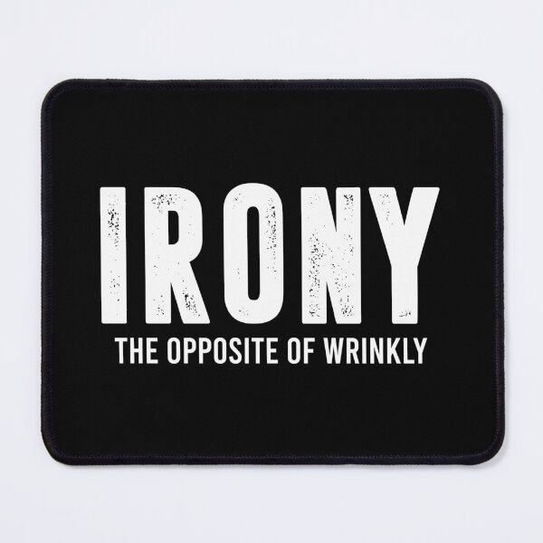 Item preview, Irony. The Opposite of Wrinkly designed and sold by zhilwahesani.