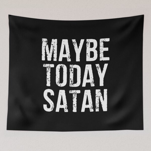 Item preview, Maybe Today Satan designed and sold by zhilwahesani.