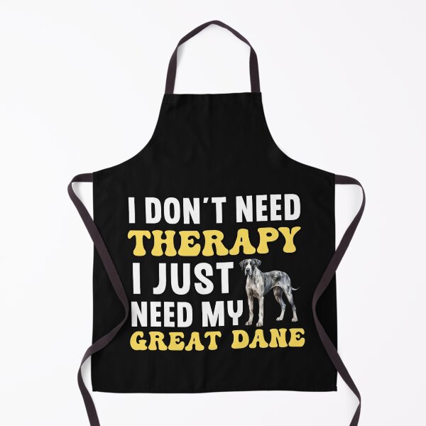 Item preview, I Don't Need Therapy I Just Need My Great Dane designed and sold by TheAnimalZ00.