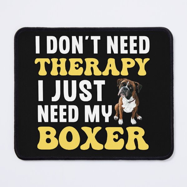 Item preview, I Don't Need Therapy I Just Need My Boxer designed and sold by TheAnimalZ00.