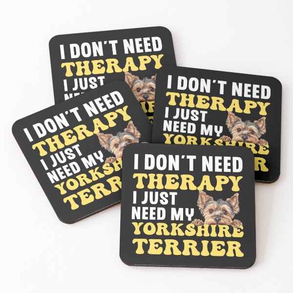 Item preview, I Don't Need Therapy I Just Need My Yorkshire Terrier designed and sold by TheAnimalZ00.