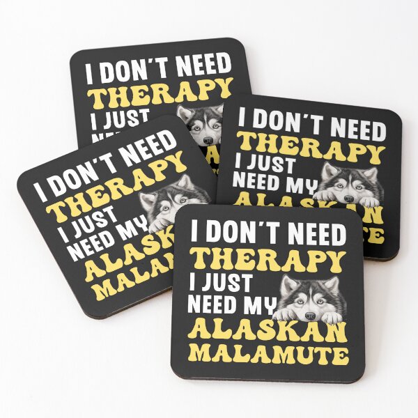 Item preview, I Don't Need Therapy I Just Need My Alaskan Malamute designed and sold by TheAnimalZ00.