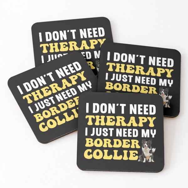 Item preview,  I Don't Need Therapy I Just Need My Border Collie designed and sold by TheAnimalZ00.
