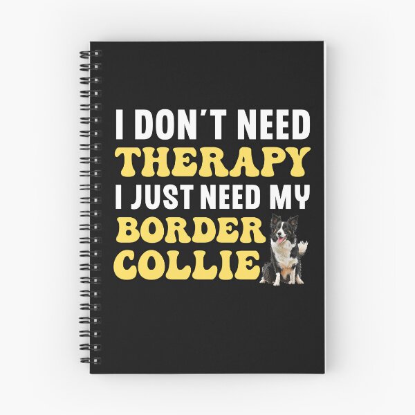 Item preview,  I Don't Need Therapy I Just Need My Border Collie designed and sold by TheAnimalZ00.