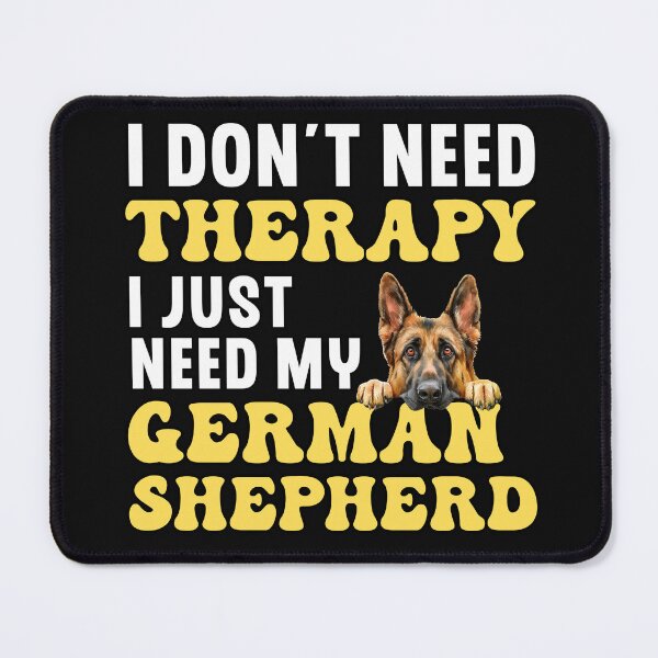 Item preview, I Don't Need Therapy I Just Need My German Shepherd designed and sold by TheAnimalZ00.