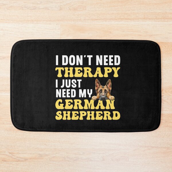 Item preview, I Don't Need Therapy I Just Need My German Shepherd designed and sold by TheAnimalZ00.