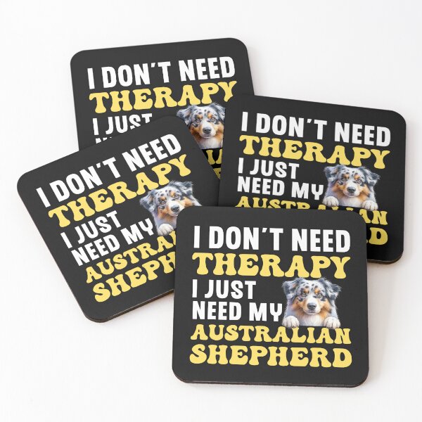 Item preview, I Don't Need Therapy I Just Need My Australian Shepherd designed and sold by TheAnimalZ00.