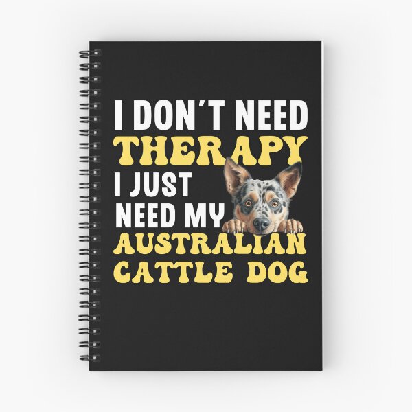 Item preview, I Don't Need Therapy I Just Need My Australian Cattle Dog designed and sold by TheAnimalZ00.