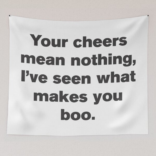 Item preview, Your Cheer Means Nothing I've Seen What Makes You Boo - Funny designed and sold by Vector-Artist.