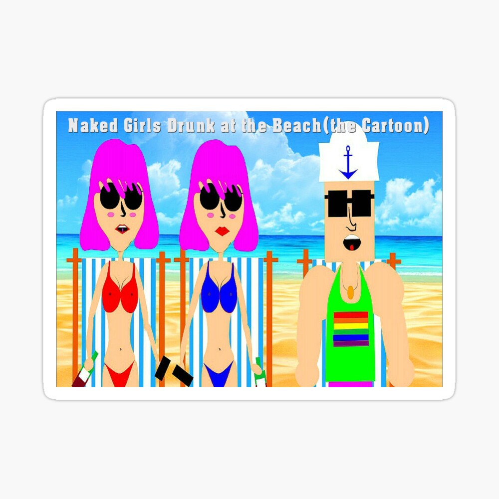 Naked Girls Drunk at the Beach (the Cartoon)\