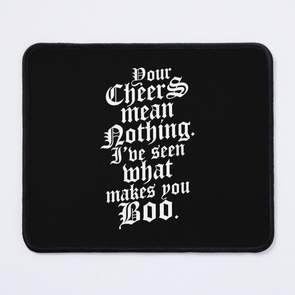 Item preview, Your Cheer Means Nothing I've Seen What Makes You Boo 4 - Funny designed and sold by Vector-Artist.
