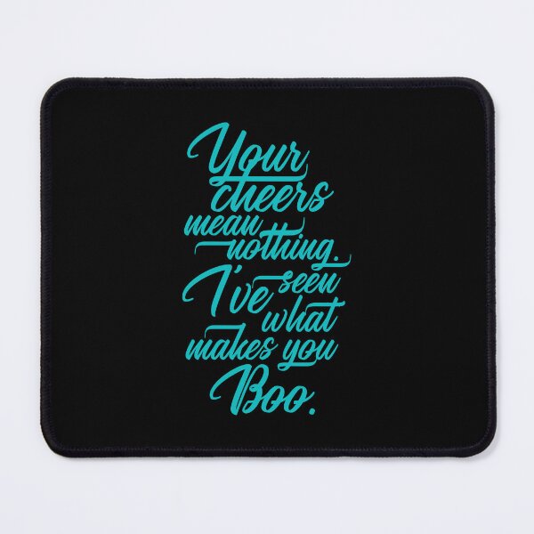 Item preview, Your Cheer Means Nothing I've Seen What Makes You Boo 5 - Funny designed and sold by Vector-Artist.