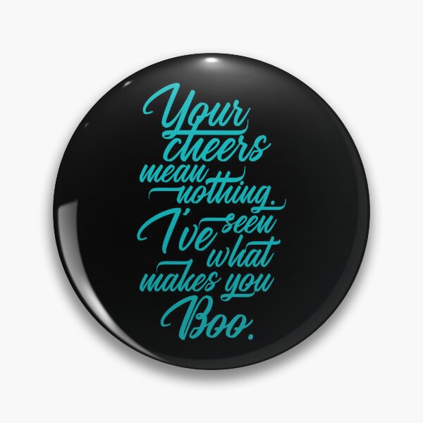 Item preview, Your Cheer Means Nothing I've Seen What Makes You Boo 5 - Funny designed and sold by Vector-Artist.