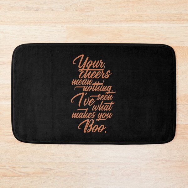 Item preview, Your Cheer Means Nothing I've Seen What Makes You Boo 6 - Funny designed and sold by Vector-Artist.