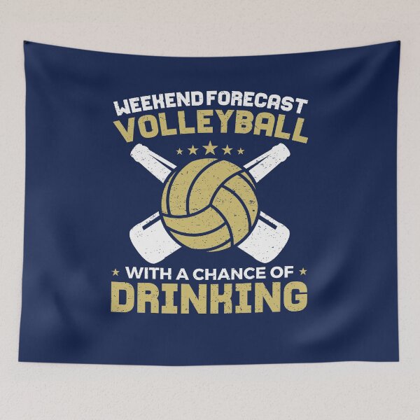 Item preview, Weekend Forecast Volleyball With A Chance Of Drinking designed and sold by jaygo.