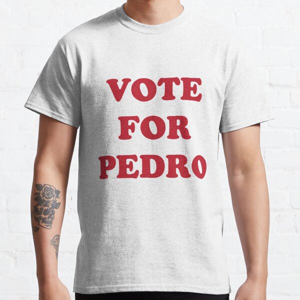 Vote For Pedro T-Shirts | Redbubble