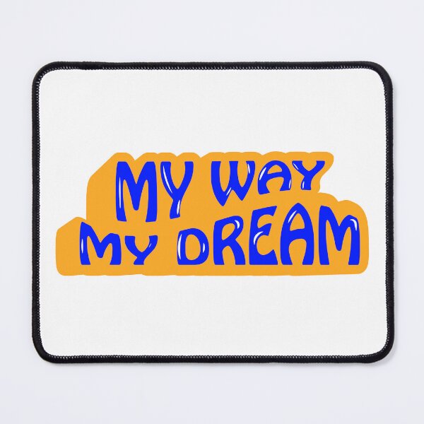 Item preview, My way my dream designed and sold by bmp design.