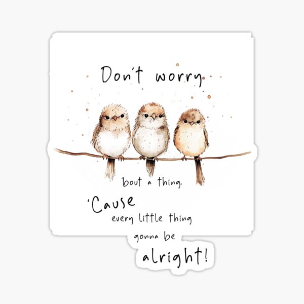 Item preview, Three birds Don't worry about a thing cause every little thing gonna be alright! Bob Marley quote  designed and sold by finaLIEBENSWERT.