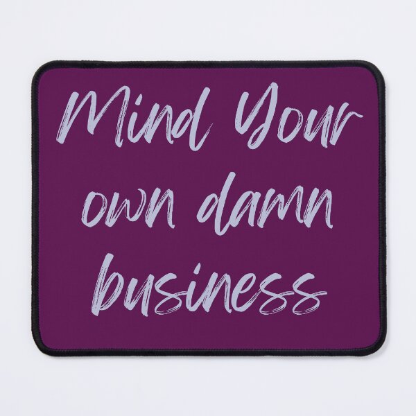 Item preview, Mind your own damn business  designed and sold by LDisme.