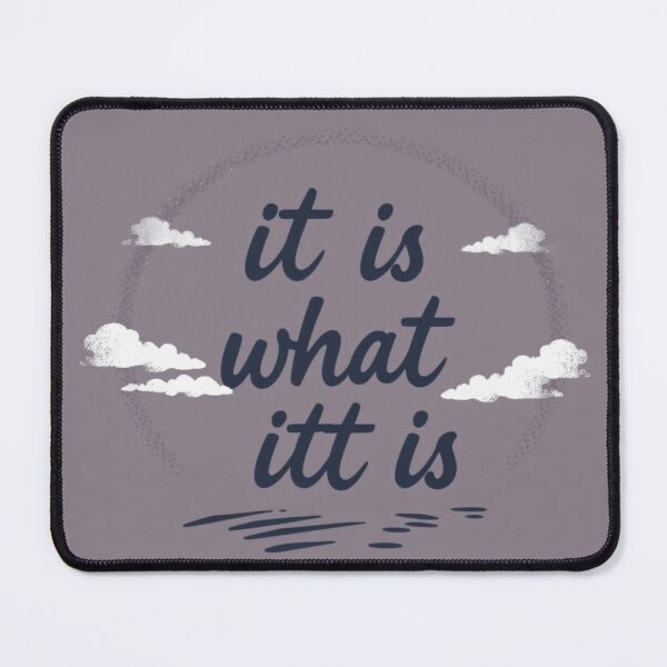 Item preview, It Is What It Is designed and sold by CanvasWhimsy.