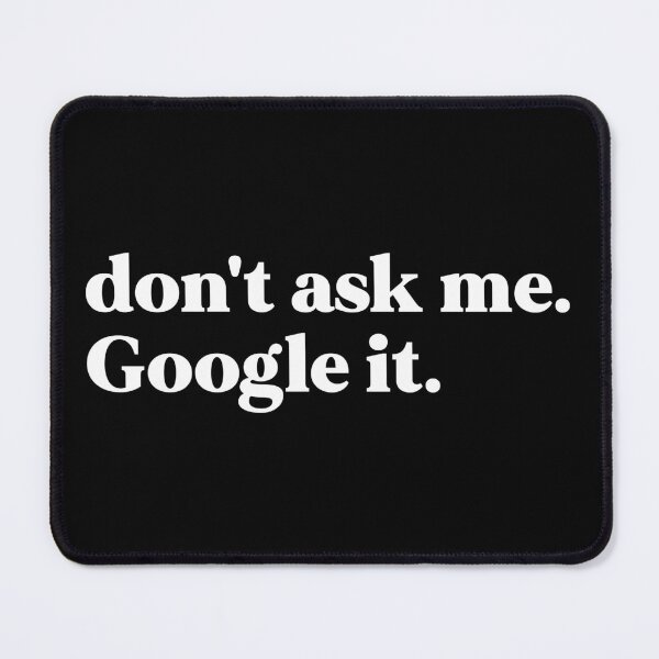Item preview, Don't ask me google it designed and sold by weirdly weird.