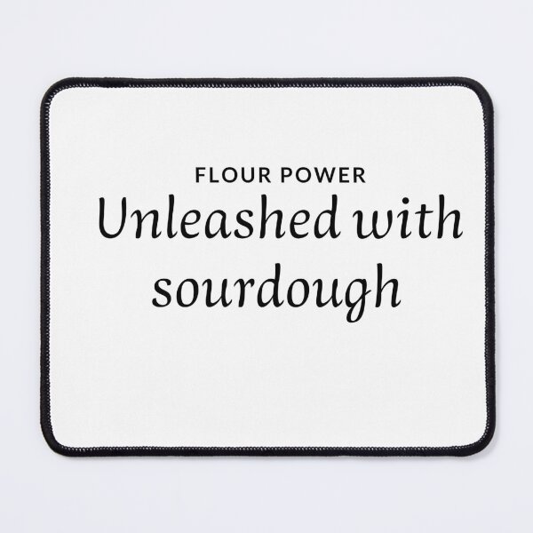 Item preview, Flour power unleashed with sourdough designed and sold by karimaK-71.