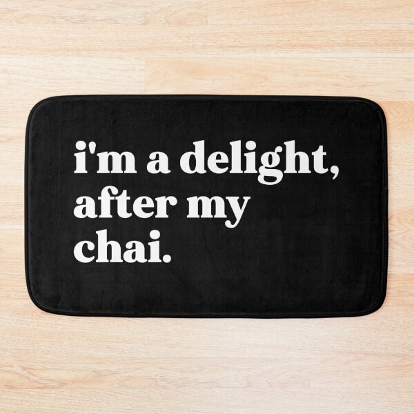 Item preview, I'm a delight after my chai designed and sold by weirdly weird.