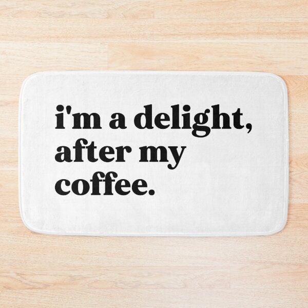 Item preview, I'm a delight after my coffee designed and sold by weirdly weird.