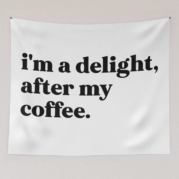 Item preview, I'm a delight after my coffee designed and sold by weirdly weird.