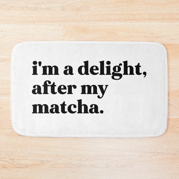 Item preview, I'm a delight after my matcha designed and sold by weirdly weird.